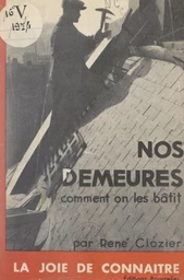 Nos demeures, comment on les bâtit