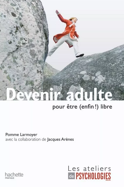 Devenir adulte pour être (enfin !) libre - Pomme Larmoyer - Hachette Pratique