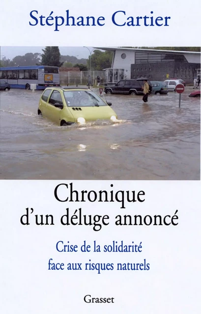 Chronique d'un déluge annoncé - Stéphane Cartier - Grasset