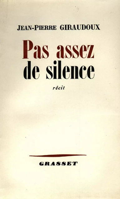 Pas assez de silence - Jean-Pierre Giraudoux - Grasset