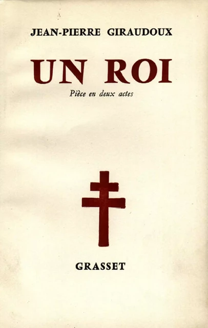 Un roi - Jean-Pierre Giraudoux - Grasset