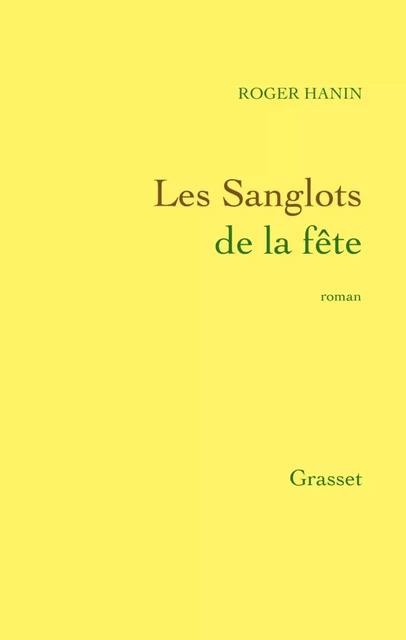 Les sanglots de la fête - Roger Hanin - Grasset