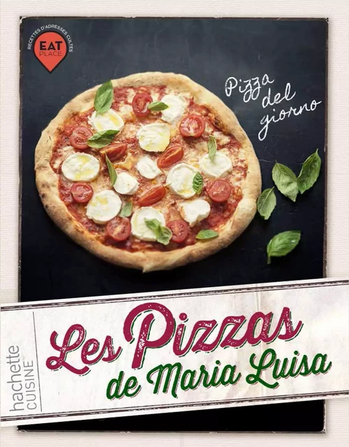 Les pizzas de Maria Luisa - Giovanni GUIDA - Hachette Pratique