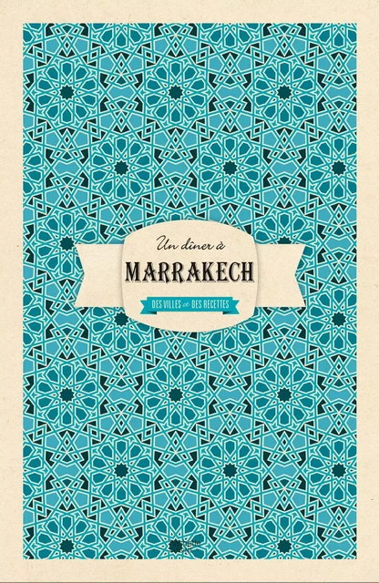 Un dîner à Marrakech - Laure Sirieix - Hachette Pratique