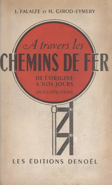 À travers les chemins de fer, de l'origine à nos jours - Jean Falaize, Henri Girod-Eymery - FeniXX réédition numérique