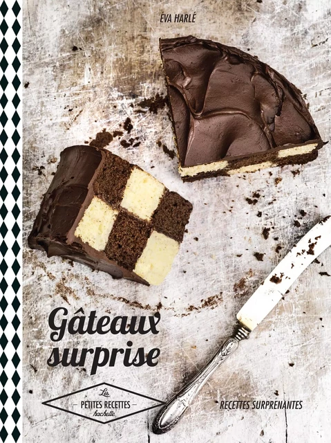 Gâteaux surprises - Eva Harlé - Hachette Pratique