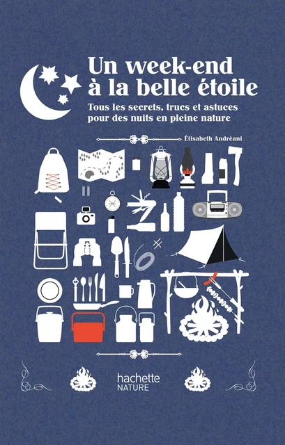 Un week-end à la belle étoile - Elisabeth Andreani - Hachette Pratique