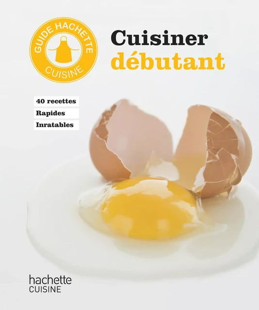 Cuisiner débutant -  Collectif - Hachette Pratique