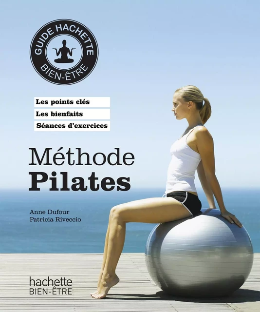 Méthode Pilates - Anne Dufour, Patricia Riveccio - Hachette Pratique