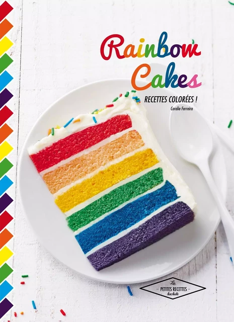 Rainbow cakes - Coralie Ferreira - Hachette Pratique