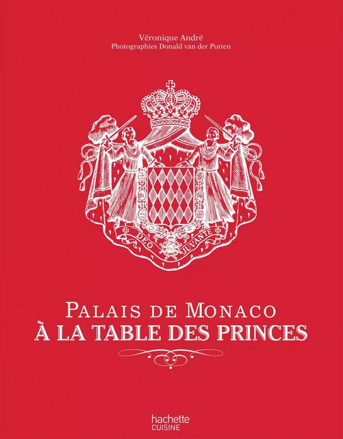 Palais de Monaco : À la table des princes - Véronique André - Hachette Pratique