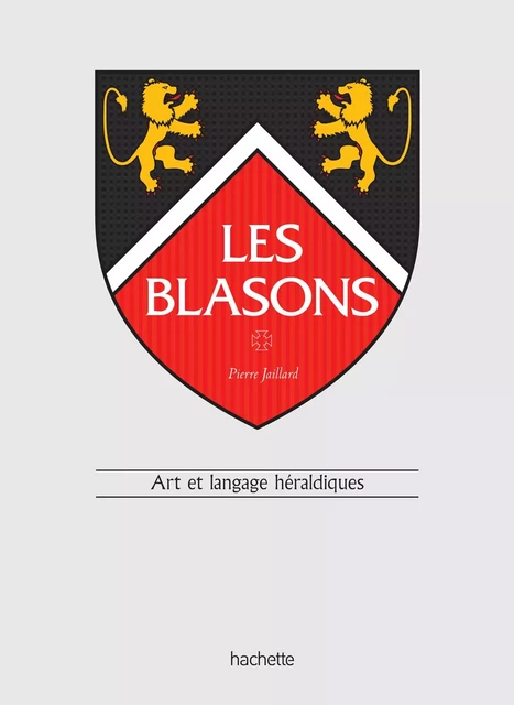 Les blasons - Pierre Jaillard - Hachette Pratique