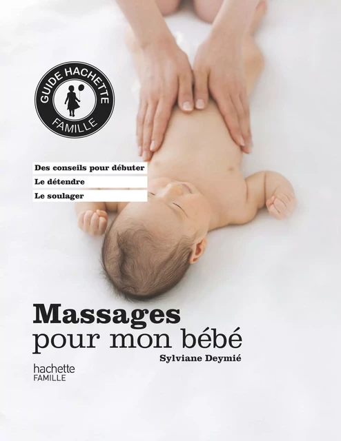 Massages pour mon bébé - Sylviane Deymié - Hachette Pratique