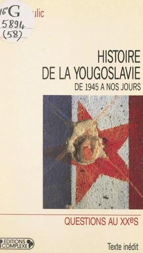 Histoire de la Yougoslavie, de 1945 à nos jours - Joseph Krulic - FeniXX réédition numérique