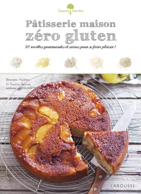 Pâtisserie maison zéro gluten - Bérengère Abraham - Larousse