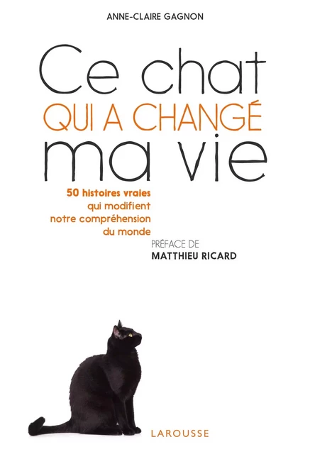 Ce chat qui a changé ma vie - Anne-Claire Gagnon - Larousse