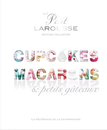 Petit Larousse Collector - Macarons, cupcakes et petits gâteaux