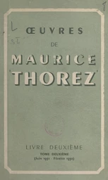 Œuvres de Maurice Thorez. Livre deuxième (2). Juin 1931-février 1932