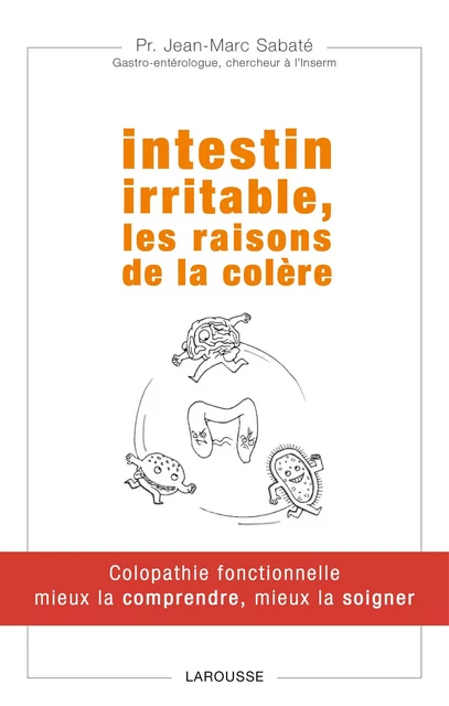 Intestin irritable, les raisons de la colère - Professeur Jean-Marc Sabaté - Larousse