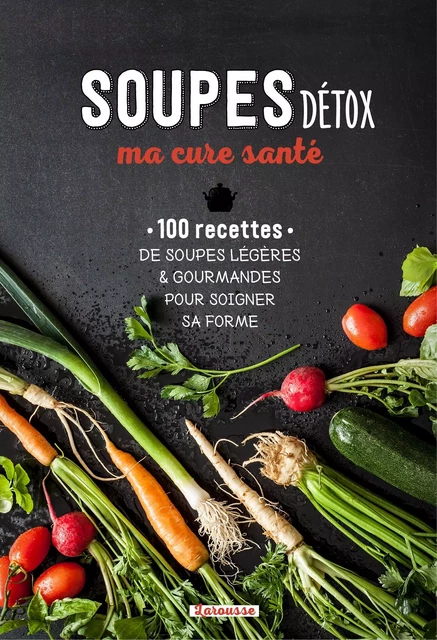 Soupes, ma cure santé - Dr Florence Solsona, Rosalba de Magistris - Larousse