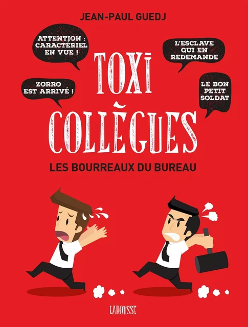 Toxi-collègues, Les bourreaux du bureau - Jean-Paul Guedj - Larousse