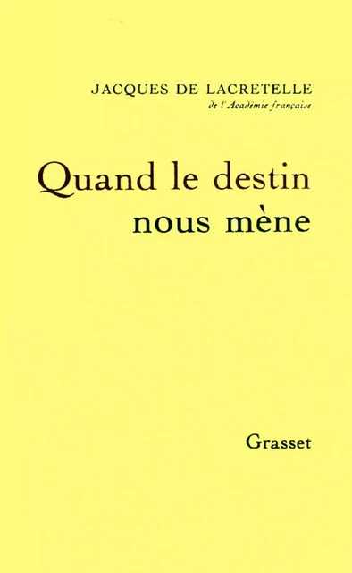 Quand le destin nous mène - Jacques de Lacretelle - Grasset