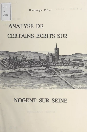 Analyse de certains écrits sur Nogent-sur-Seine - Dominique Prévot - FeniXX réédition numérique