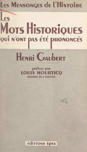 Les mots historiques qui n'ont pas été prononcés - Henri Gaubert - FeniXX réédition numérique