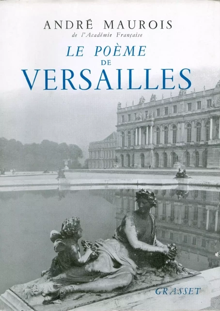 Le Poème de Versailles - André Maurois - Grasset