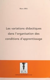 Les variations didactiques dans l'organisation des conditions d'apprentissage