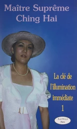 La clé de l'illumination immédiate (1)