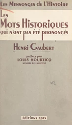 Les mots historiques qui n'ont pas été prononcés