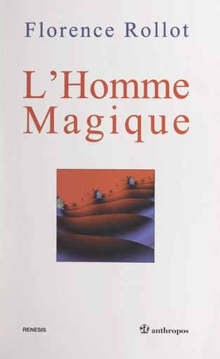 L'homme magique - Florence Rollot - FeniXX réédition numérique