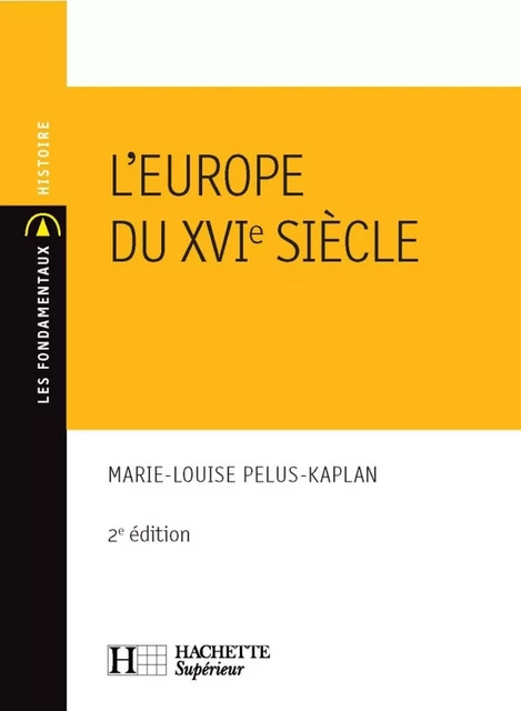 L'Europe du XVIe siècle - Marie-Louise Pelus-Kaplan - Hachette Éducation