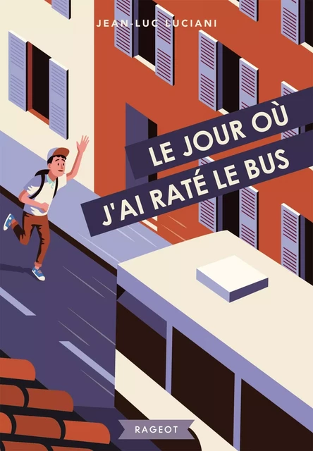 Le jour où j'ai raté le bus - Jean-Luc Luciani - Rageot Editeur