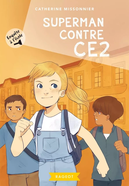 Enquête à l'école - Superman contre CE2 - Catherine Missonnier - Rageot Editeur