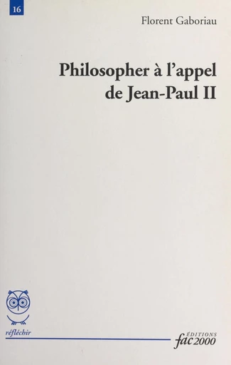 Philosopher à l'appel de Jean-Paul II - Florent Gaboriau - FeniXX réédition numérique