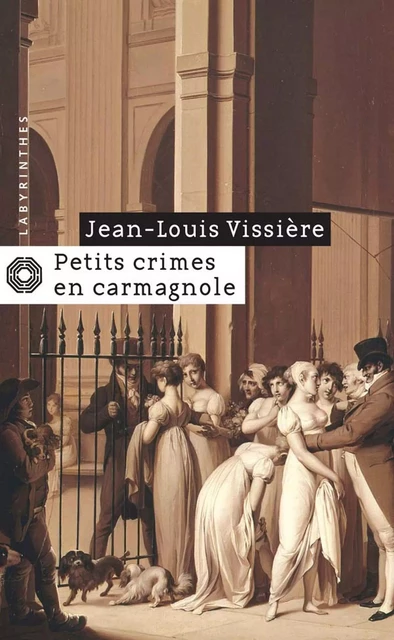 Petits crimes en carmagnole - Jean-Louis Vissière - Le Masque