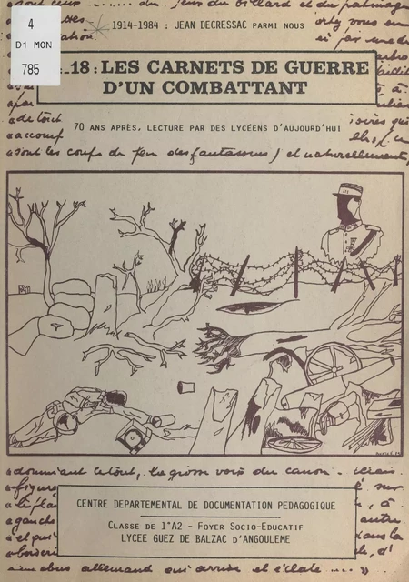 14-18 : les carnets de guerre d'un combattant -  Lycée Guez de Balzac - FeniXX réédition numérique