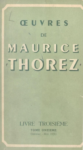 Œuvres de Maurice Thorez. Livre troisième (11). Janvier-mai 1936 - Maurice Thorez - FeniXX réédition numérique