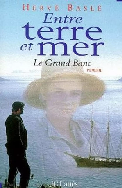 Entre terre et mer - Hervé Baslé - JC Lattès