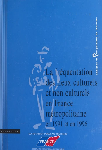 La fréquentation des lieux culturels et non culturels, en France métropolitaine, en 1991 et en 1996 - Alain Monferrand,  Observatoire national du tourisme, Jean François Trichard - FeniXX réédition numérique