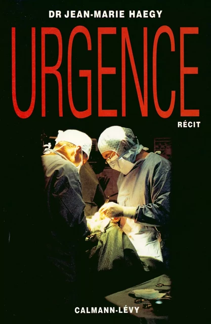 Urgence - Docteur Jean-Marie Haegy - Calmann-Lévy