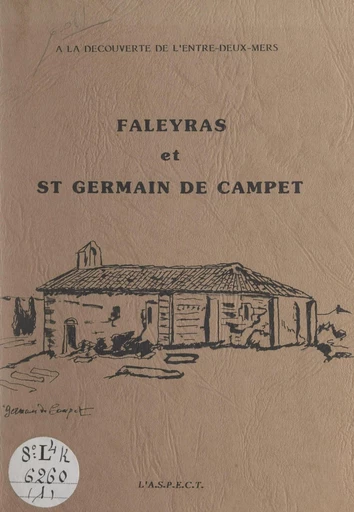 À la découverte de l'Entre-deux-mers : Faleyras et St-Germain de Campet -  Association pour la sauvegarde du patrimoine et de l'environnement du canton de Targon (ASPECT) - FeniXX réédition numérique