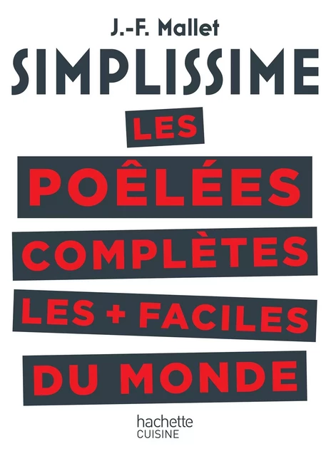 SIMPLISSIME Les poêlées complètes les plus faciles du monde - Jean-François Mallet - Hachette Pratique