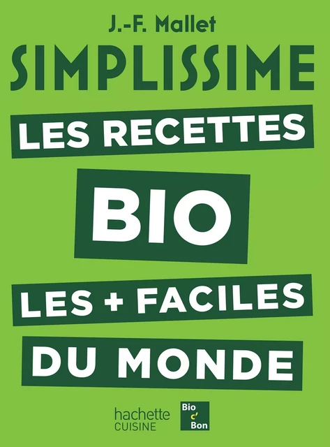 Simplissime Les Recettes Bio les plus faciles du monde - Jean-François Mallet - Hachette Pratique