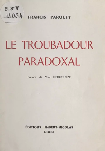 Le troubadour paradoxal - Francis Parouty - FeniXX réédition numérique