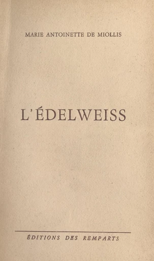 L'édelweiss - Marie-Antoinette de Miollis - FeniXX réédition numérique