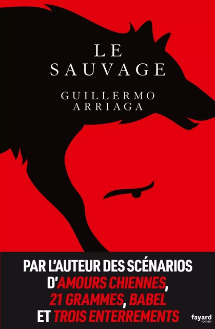 Le sauvage - Guillermo Arriaga - Fayard