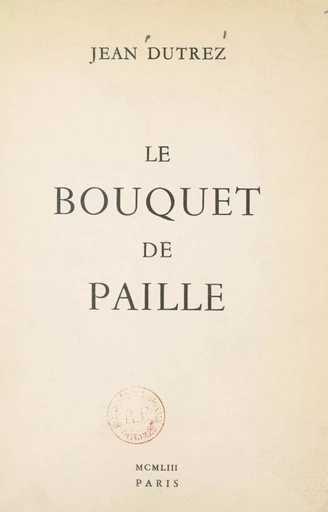 Le bouquet de paille - Jean Dutrez - FeniXX réédition numérique